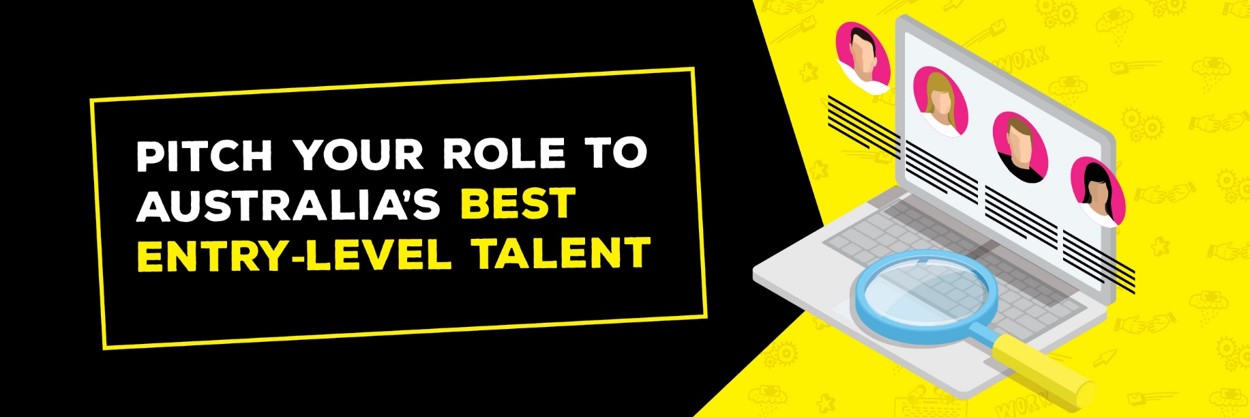 Pitch your role with Australia's best entry-level talent